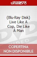 (Blu-Ray Disk) Live Like A Cop, Die Like A Man brd