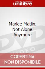 Marlee Matlin. Not Alone Anymore dvd