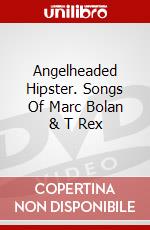 Angelheaded Hipster. Songs Of Marc Bolan & T Rex dvd