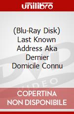 (Blu-Ray Disk) Last Known Address Aka Dernier Domicile Connu brd