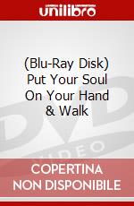 (Blu-Ray Disk) Put Your Soul On Your Hand & Walk brd