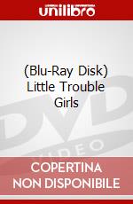(Blu-Ray Disk) Little Trouble Girls brd