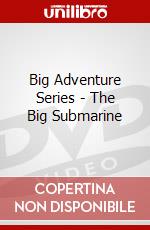 Big Adventure Series - The Big Submarine dvd
