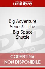 Big Adventure Series! - The Big Space Shuttle dvd