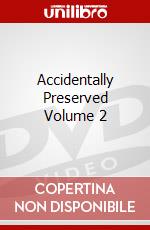 Accidentally Preserved Volume 2 dvd