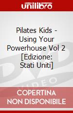 Pilates Kids - Using Your Powerhouse Vol 2 [Edizione: Stati Uniti] dvd