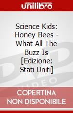 Science Kids: Honey Bees - What All The Buzz Is [Edizione: Stati Uniti] dvd