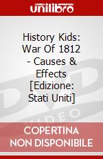 History Kids: War Of 1812 - Causes & Effects [Edizione: Stati Uniti] dvd