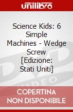 Science Kids: 6 Simple Machines - Wedge Screw [Edizione: Stati Uniti] dvd