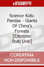 Science Kids: Pandas - Giants Of China's Forests [Edizione: Stati Uniti] dvd