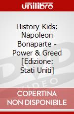 History Kids: Napoleon Bonaparte - Power & Greed [Edizione: Stati Uniti] dvd
