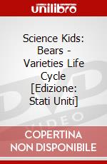 Science Kids: Bears - Varieties Life Cycle [Edizione: Stati Uniti] dvd