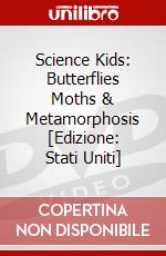 Science Kids: Butterflies Moths & Metamorphosis [Edizione: Stati Uniti] dvd
