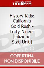 History Kids: California Gold Rush - Forty-Niners' [Edizione: Stati Uniti] dvd