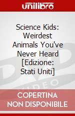 Science Kids: Weirdest Animals You've Never Heard [Edizione: Stati Uniti] dvd