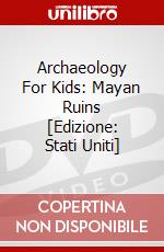 Archaeology For Kids: Mayan Ruins [Edizione: Stati Uniti] dvd