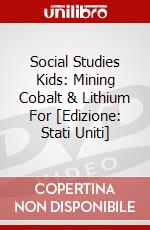 Social Studies Kids: Mining Cobalt & Lithium For [Edizione: Stati Uniti] dvd