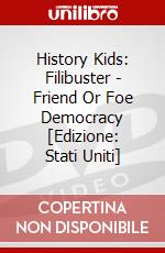 History Kids: Filibuster - Friend Or Foe Democracy [Edizione: Stati Uniti] dvd