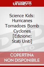 Science Kids: Hurricanes Tornadoes Bomb Cyclones [Edizione: Stati Uniti] dvd