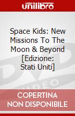 Space Kids: New Missions To The Moon & Beyond [Edizione: Stati Uniti] dvd