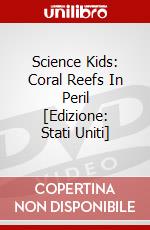 Science Kids: Coral Reefs In Peril [Edizione: Stati Uniti] dvd