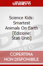 Science Kids: Smartest Animals On Earth [Edizione: Stati Uniti] dvd