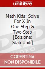 Math Kids: Solve For X In One-Step & Two-Step [Edizione: Stati Uniti] dvd