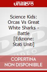 Science Kids: Orcas Vs Great White Sharks - Battle [Edizione: Stati Uniti] dvd
