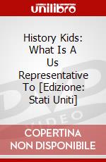 History Kids: What Is A Us Representative To [Edizione: Stati Uniti] dvd