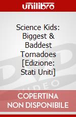 Science Kids: Biggest & Baddest Tornadoes [Edizione: Stati Uniti] dvd