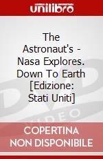 The Astronaut's - Nasa Explores. Down To Earth [Edizione: Stati Uniti] dvd
