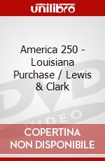 America 250 - Louisiana Purchase / Lewis & Clark dvd