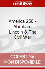 America 250 - Abraham Lincoln & The Civil War dvd