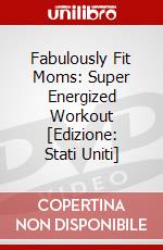 Fabulously Fit Moms: Super Energized Workout [Edizione: Stati Uniti] dvd