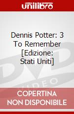 Dennis Potter: 3 To Remember [Edizione: Stati Uniti] dvd