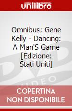 Omnibus: Gene Kelly - Dancing: A Man'S Game [Edizione: Stati Uniti] dvd