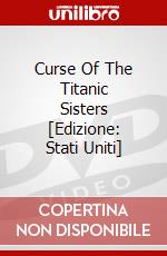 Curse Of The Titanic Sisters [Edizione: Stati Uniti] dvd