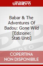 Babar & The Adventures Of Badou: Gone Wild [Edizione: Stati Uniti] dvd