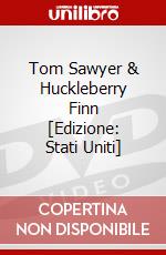 Tom Sawyer & Huckleberry Finn [Edizione: Stati Uniti] dvd