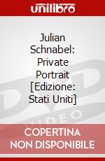 Julian Schnabel: Private Portrait [Edizione: Stati Uniti] dvd