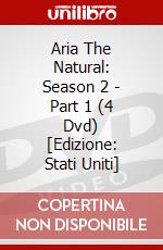 Aria The Natural: Season 2 - Part 1 (4 Dvd) [Edizione: Stati Uniti] dvd