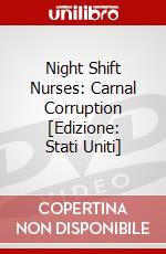 Night Shift Nurses: Carnal Corruption [Edizione: Stati Uniti] dvd