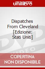 Dispatches From Cleveland [Edizione: Stati Uniti] dvd