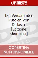 Die Verdammten Pistolen Von Dallas + [Edizione: Germania] dvd