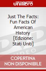 Just The Facts: Fun Facts Of American History [Edizione: Stati Uniti] dvd