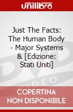 Just The Facts: The Human Body - Major Systems & [Edizione: Stati Uniti] dvd