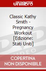 Classic Kathy Smith - Pregnancy Workout [Edizione: Stati Uniti] dvd