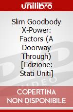 Slim Goodbody X-Power: Factors (A Doorway Through) [Edizione: Stati Uniti] dvd