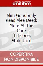 Slim Goodbody Read Alee Deed: More At The Core [Edizione: Stati Uniti] dvd