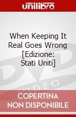 When Keeping It Real Goes Wrong [Edizione: Stati Uniti] dvd